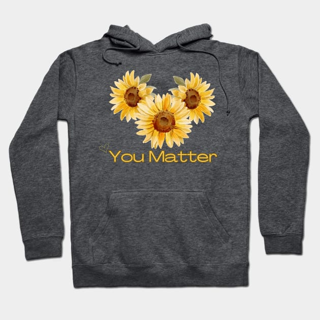 You Matter Hoodie by Sandyschicdesigns